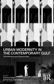 Image of Urban Modernity in the Contemporary Gulf Obsolescence and Opportunities