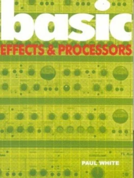 Image of Basic Effects and Processors by Paul White Paperback