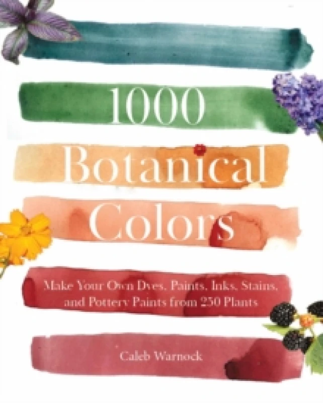 Image of 1000 Botanical Colors : Make Your Own Dyes, Paints, Inks, Stains, and Pottery Paints from 250 Plants Paperback / softback