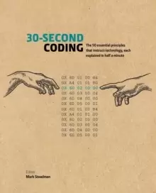 Image of 30-Second Coding : The 50 essential principles that instruct technology, each explained in half a minute