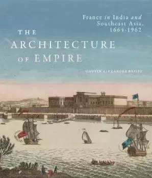 Image of The Architecture of Empire by Gauvin Alexander Bailey