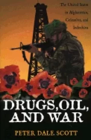 Image of drugs oil and war the united states in afghanistan colombia and indochina