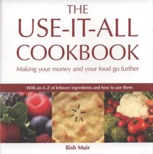 Image of The Use-It-All Cookbook by Bish Muir Book