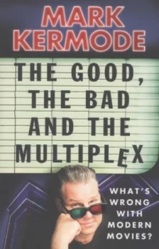 Image of The Good the Bad and the Multiplex by Mark Kermode Paperback
