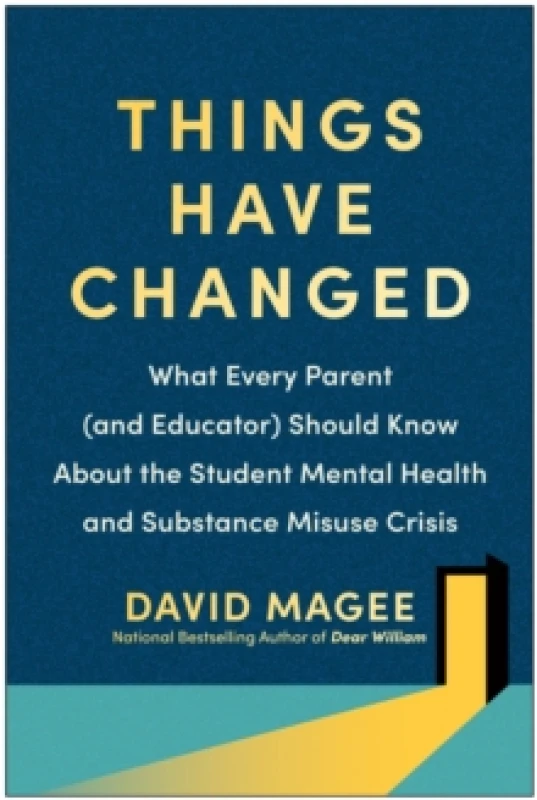 Image of Things Have Changed : What Every Parent (and Educator) Should Know About the Student Mental Health and Substance Misuse Crisis Paperback / softback