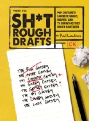 Image of sh t rough drafts pop cultures favorite books movies and tv shows as they m