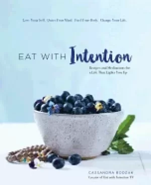 Image of eat with intention recipes and meditations for a life that lights you up