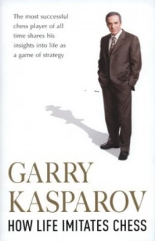 Image of How Life Imitates Chess by Gary Kasparov Hardback