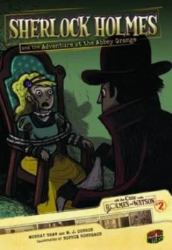 Image of Sherlock Holmes and the Adventure at the Abbey Grange by Murray Shaw and M. J Cosson and Sophie Rohrbach and Arthur Conan Doyle Paperback