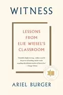 Image of witness lessons from elie wiesels classroom