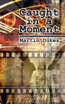 Image of Caught in a Moment by Martin Dukes Book