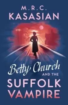 Image of Betty Church and the Suffolk vampire by M. R. C Kasasian