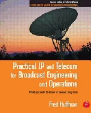 Image of practical ip and telecom for broadcast engineering and operations
