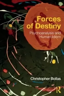 Image of Forces of Destiny : Psychoanalysis and Human Idiom