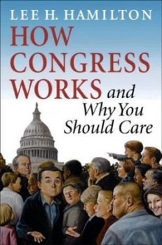 Image of How Congress Works and Why You Should Care by Lee H. Hamilton Book