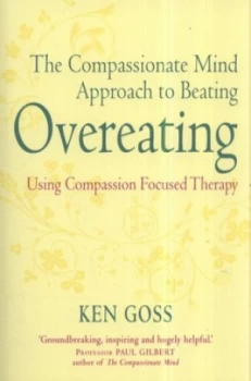 Image of The Compassionate Mind Approach to Beating Overeating by Kenneth Goss Paperback