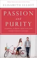 Image of passion and purity learning to bring your love life under christs control e
