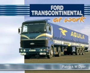 Image of Ford Transcontinental at Work by Patrick W Dyer Hardback
