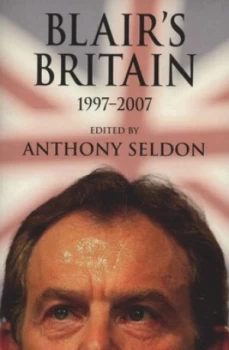 Image of Blairs Britain 1997-2007 by Anthony Seldon Paperback