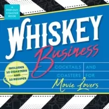 Image of Whiskey Business : Cocktails and Coasters for Movie Lovers