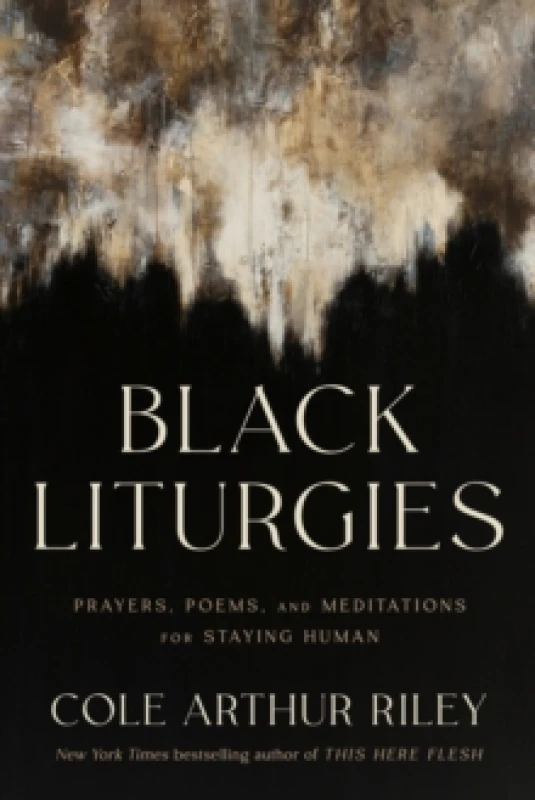 Image of Black Liturgies : Prayers, poems and meditations for staying human Hardback