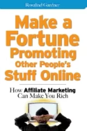 Image of make a fortune promoting other peoples stuff online how affiliate marketing