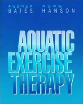 Image of Aquatic Exercise Therapy by Andrea Bates Paperback