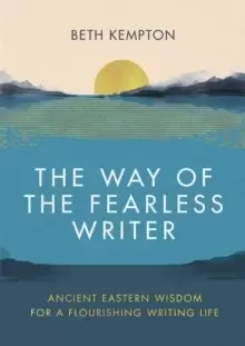 Image of The Way of the Fearless Writer : Ancient Eastern wisdom for a flourishing writing life