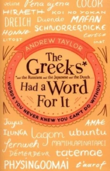 Image of The Greeks and the Russians and the Japanese and the Dutch...Had a Word for It by Andrew Taylor Paperback