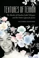 Image of textures of terror the murder of claudina isabel velasquez and her fathers