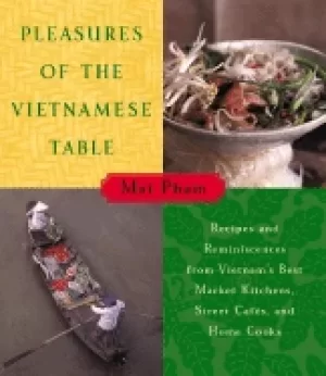 Image of pleasures of the vietnamese table recipes and reminiscences from vietnams b