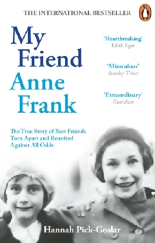 Image of My Friend Anne Frank : The Inspiring and Heartbreaking True Story of Best Friends Torn Apart and Reunited Against All Odds Paperback / softback