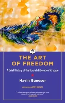Image of The Art Of Freedom : A Brief History of the Kurdish Liberation Struggle