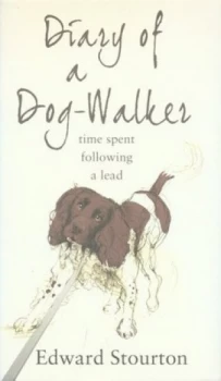 Image of Diary of a Dog Walker by Edward Stourton Hardback