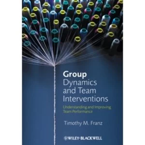 Image of Group Dynamics and Team Interventions: Understanding and Improving Team Performance by Timothy M. Franz (Paperback, 2012)