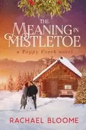 Image of meaning in mistletoe a poppy creek novel