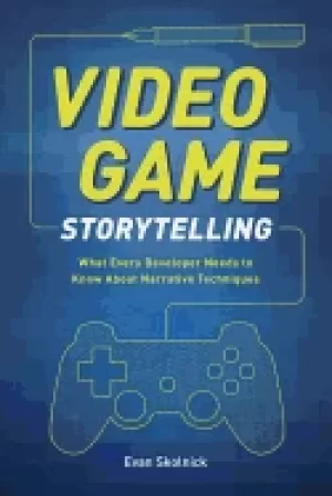 Image of video game storytelling what every developer needs to know about narrative
