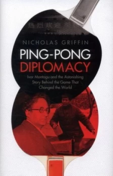Image of Ping-Pong Diplomacy by Nicholas Griffin Hardback