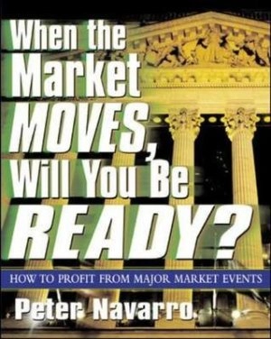 Image of When the market moves will you be ready? by Peter Navarro