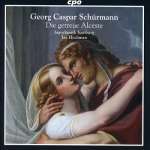 image of Georg Caspar Schurmann Die Getreue Alcester by Georg Caspar Schurmann CD Album