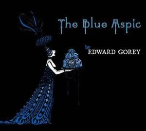 Image of The Blue Aspic by Edward Gorey Book