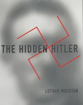 Image of The Hidden Hitler by Lothar Machtan Hardback