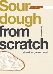 Image of Sourdough : Slow Down, Make Bread