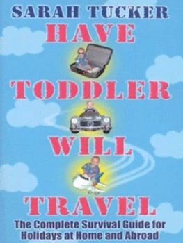 Image of Have Toddler Will Travel by Sarah Tucker Paperback