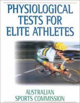 Image of Physiological Tests for Elite Athletes by Christopher John Gore and Australian Sports Commission Hardback
