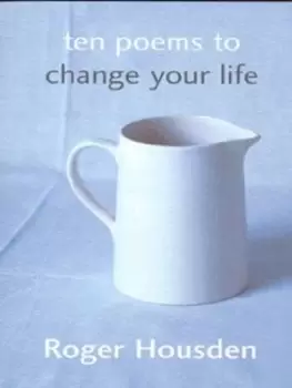 Image of Ten poems to change your life by Roger Housden
