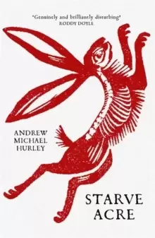 Image of Starve Acre : 'Beautifully written and triumphantly creepy' Mail on Sunday