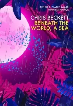 Image of Beneath the world a sea by Chris Beckett