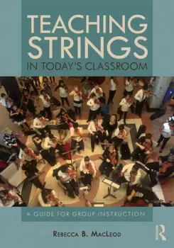 Image of Teaching Strings in Today's Classroom A Guide for Group Instruction