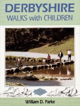 Image of Derbyshire Walks with Children by William D Parke Paperback